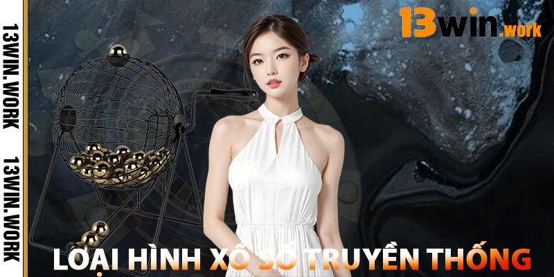 Xổ Số Truyền Thống – Hành Trình Hấp Dẫn Triệu Người Chơi 1 Loại Hình Xổ Số Truyền Thống